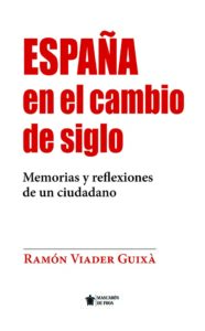 publicació del darrer llibre del nostre colega i president emèrit, en Ramon Viader: “España en el cambio de siglo. Memorias y reflexiones de un ciudadano”